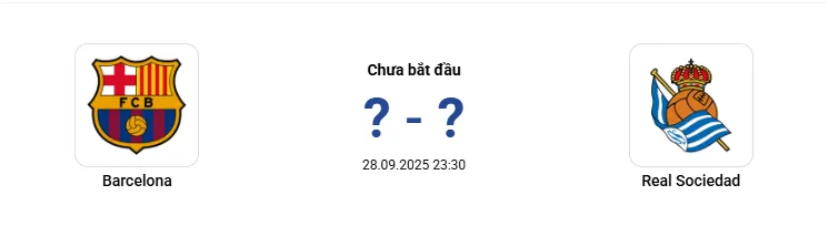 Barca và Real Sociedad 23h30 ngày 28/9/2025, Vòng 7 La Liga